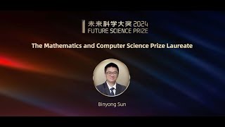 Future Science Prize 2024 – The Mathematics and Computer Science Prize Laureate [upl. by Selohcin]