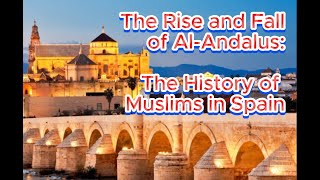 The Rise and Fall of AlAndalus The History of Muslims in Spain [upl. by Ilam]