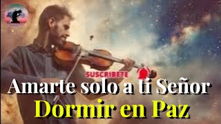 Dormir con Música Cristiana SIN ANUNCIOS  Amarte Solo a Ti Señor Instrumental [upl. by Nimsaj]