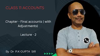 Accounts class 11  Chapter  Final accounts  with Adjustments  Lecture  2 [upl. by Ahsaeit]