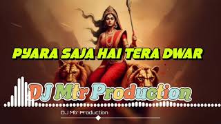 Pyara Sajaa Hai Tera Dwar Bhawani  DJ Mtr Production [upl. by Letsirc]