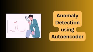 Anomaly Detection Using Autoencoders  Tensorflow  Keras [upl. by Dermott]