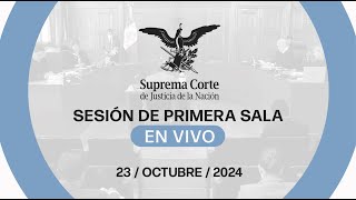 Sesión de Primera Sala de la SCJN 23 de octubre 2024 [upl. by Paul]