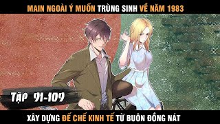 Tổng Hợp Review Truyện Main Trùng Sinh về 1983 Xây Dựng Đế Chế Kinh Tế Từ Buôn Đồng Nát 91109 [upl. by Editha]