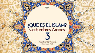 ¿Qué es el Islam  Capítulo 3 Costumbres árabes [upl. by Nneb]