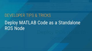 Deploy MATLAB Code as a Standalone ROS Node [upl. by Kilbride]