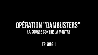 Opération quotDambustersquot  La course contre la montre [upl. by Eirbua431]