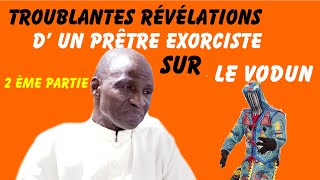 Le Vodun protège til  Troublantes révélations d un prêtre exorciste sur le vodun  2 ème partie [upl. by Karina]