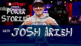 PODCAST Poker Stories With Josh Arieh [upl. by Derwin79]