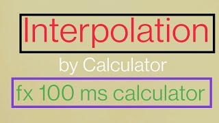 Interpolation By Calculator  fx  100 MS [upl. by Eninahpets]