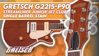 Gretsch G2215 P90 Streamliner Junior Jet Club Single Barrel Stain [upl. by Ainerol683]