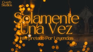 Solamente Una Vez Interpretado Por Leyendas  Especial Navideño Original [upl. by Reiners]