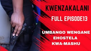 KWENZKALANI FULL EPISODE 13UMBANGO WENGANE EHOSTELA KWAMASHU [upl. by Kwasi]