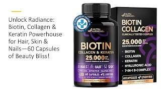 Unlock Radiance Biotin Collagen amp Keratin Powerhouse for Hair Skin amp Nails—60 Cap of Beauty Bliss [upl. by Ecnerwal]