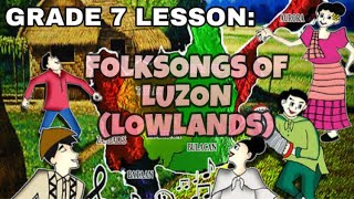 GRADE 7 FOLKSONGS OF LOWLANDS OF LUZON [upl. by Fennelly606]