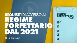 REGIME FORFETTARIO Requisiti di ACCESSO 2021 aggiornato [upl. by Anomer]