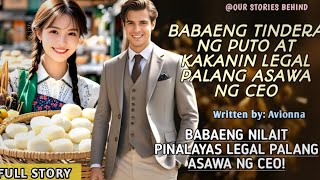 BABAENG TINDERA NG PUTO AT KAKANINA NA NILAIT AT PINALAYAS LEGAL NA ASAWA PALA NG CEO [upl. by Naruq414]