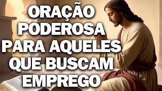 ORAÇÃO PODEROSA PARA QUEM PRECISA DE UM EMPREGO [upl. by Amleht]