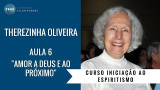 THEREZINHA OLIVEIRA  INICIAÇÃO AO ESPIRITISMO  AULA 06  quotAMOR A DEUS E AO PRÓXIMOquot [upl. by Annod]