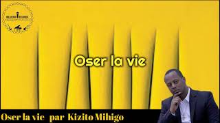 Kizito Mihigo  Oser la vie Lyrics video [upl. by Malva752]