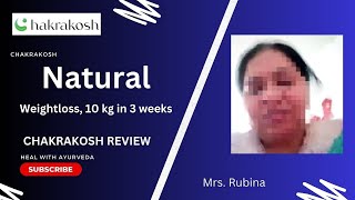 Natural Weightloss 10 kg in 3 weeks  Chakrakosh reviews [upl. by Acinomaj190]