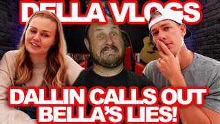 Dallin Calls Out Bellas LIES She Is NOT Happy [upl. by Nnylsaj955]