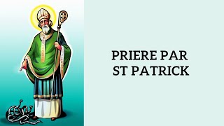 Priere Par St Patrick  Le Canon de Saint Patrick  Lorica de Saint Patrick [upl. by Halli986]