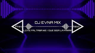 LO KE FALTABA 2  QUE SIGA LA FARRA  DJ EVNA MIX [upl. by Sophey]