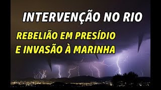 INTERVENÇÃO NO RIO  REBELIÃO EM PRESÍDIO E INVASÃO À MARINHA [upl. by Malorie]