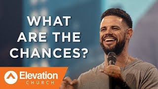 What Are The Chances  Pastor Steven Furtick [upl. by Brouwer]