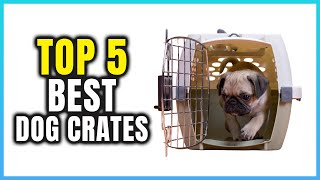 Top 5 Best Dog Crates  Extreme Reviewer [upl. by Franci]