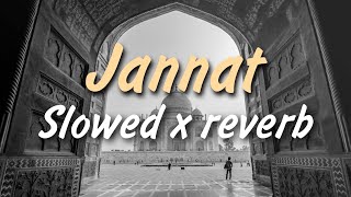 Jannat  Slowed X Reverb  Ezu  Harshdeep Kaur  Lofi Music  Kal Mahi Diyan Akhan naal Akhan [upl. by Lavena]