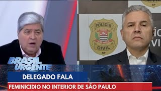 Diretor do Deic fala sobre feminicidio no interior de São Paulo  Brasil Urgente [upl. by Derward]