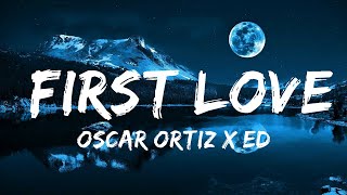 Oscar Ortiz x Edgardo Nuñez  FIRST LOVE  30 Mins Vibes Music [upl. by Zebada]