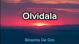 Olvídala  Binomio De Oro  LetrasLyrics [upl. by Eseilanna5]