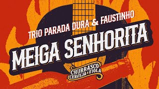 Trio Parada Dura Faustinho  Meiga Senhorita  Churrasco Cerveja e Viola [upl. by Eylk]