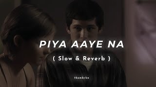 Piya Aaye Na Slowed  Reverb   KK  Aashiqui 2  12ambrkn Audio [upl. by Eedia]