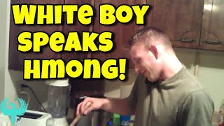 WHITE BOY SPEAKS HMONG [upl. by Ahsatsana972]