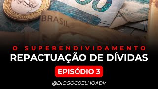 Como repactuar dívidas na Lei do Superendividamento L14181  Ep 03 [upl. by Nodgnal]