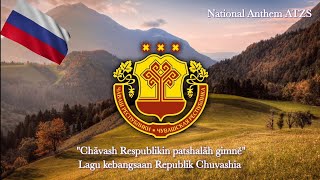 quotChăvash Respublikin patshalăh gimnĕquot Чăваш Республикин патшалăх гимнĕLagu Kebangsaan Chuvashia [upl. by Hoeve]