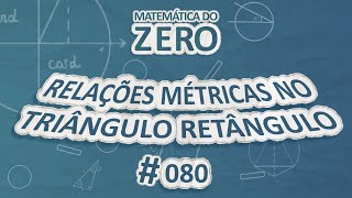 Matemática do Zero  Relações métricas no triângulo retângulo  Brasil Escola [upl. by Elehcir]