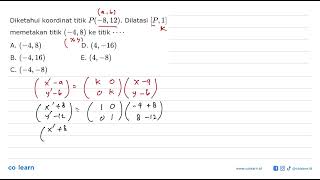 Diketahui koordinat titik P 812  Dilatasi P1 memetakan titik 48 ke titik [upl. by Lani]
