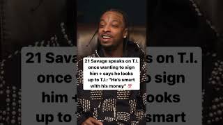 21 Savage speaks on TI once wanting to sign him [upl. by Nalyt]