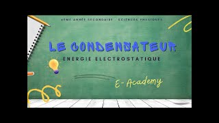 La condensateur  7  comprendre lénergie électrostatique [upl. by Duwalt]