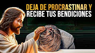 Oración para Dejar de procrastinar y Recibir tus bendiciones [upl. by Lanctot672]