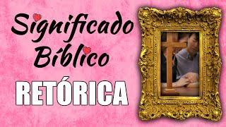 Retórica Significado Bíblico  ¿Qué Significa Retórica en la Biblia 🙏 [upl. by Nnyleak]