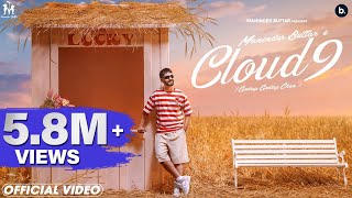 CLOUD 9 Official Video  MANINDER BUTTAR  Punjabi Song 2023 [upl. by Atiekahs]