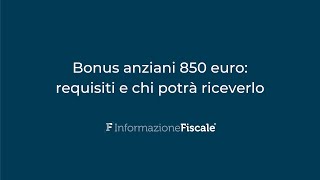 Bonus anziani 850 euro requisiti e chi potrà riceverlo [upl. by Eunice]