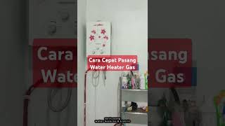 Cara Cepat Pasang Water Heater Gas shorts [upl. by Franckot]