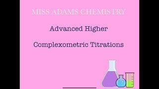 Advanced Higher Complexometric Titrations [upl. by Marigolde]